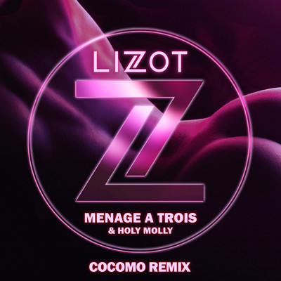 シングル/Menage A Trois (cocomo Remix Extended) (Explicit)/LIZOT／Holy Molly