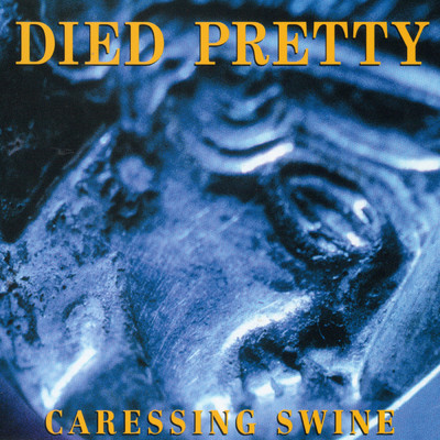 アルバム/Caressing Swine/Died Pretty