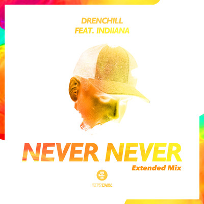 Never Never (Extended Mix) feat.Indiiana/Drenchill