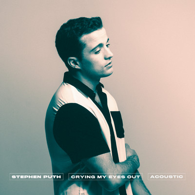 シングル/Crying My Eyes Out (Acoustic)/Stephen Puth