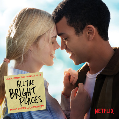 アルバム/All The Bright Places (Music from the Netflix Film)/Keegan DeWitt