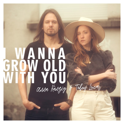 シングル/I Wanna Grow Old With You/Anna Kanzig／Tobey Lucas