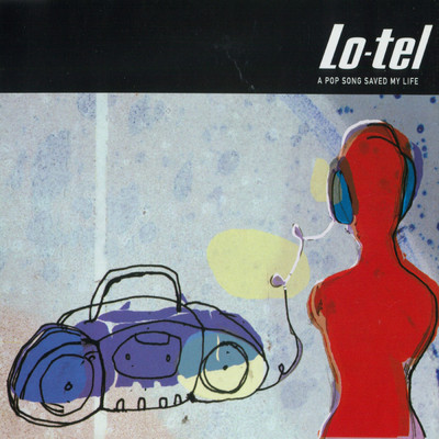 A Pop Song Saved My Life/Lo-tel