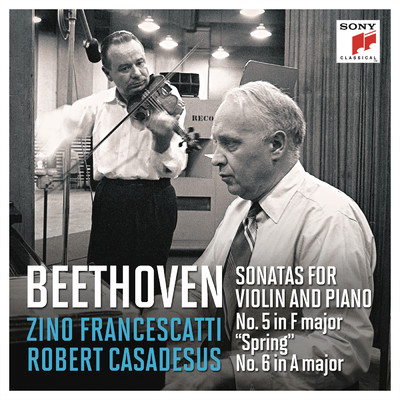 Beethoven: Violin Sonatas Nos. 5 in F Major”Spring” & 6 in A Major (Remastered)/Zino Francescatti／Robert Casadesus