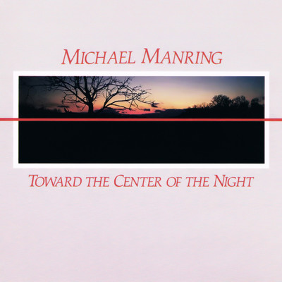 Toward the Center of the Night/Michael Manring