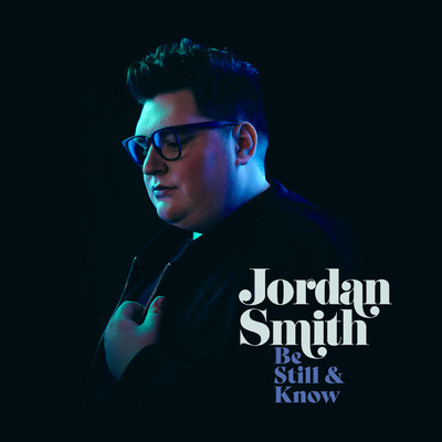 Be Still & Know/Jordan Smith