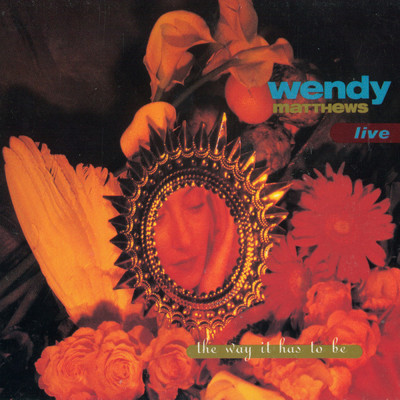 アルバム/The Way It Has to Be (Live)/Wendy Matthews