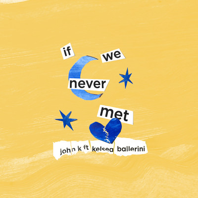 if we never met feat.Kelsea Ballerini/John K