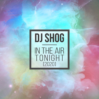 In The Air Tonight 2020/DJ Shog