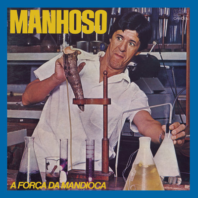 アルバム/A Forca da Mandioca/Manhoso