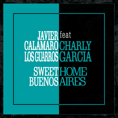 Sweet Home Buenos Aires feat.Charly Garcia/Javier Calamaro／Los Guarros