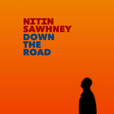 Down the Road (Slow Burner Mix) feat.YVA,Dhruv Sangari,Nicki Wells/Nitin Sawhney