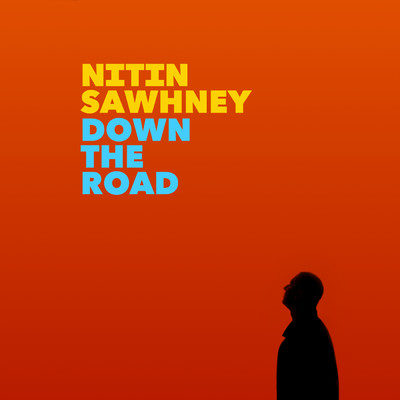 Down The Road (Fast Burner Mix) feat.YVA,Dhruv Sangari,Nicki Wells/Nitin Sawhney