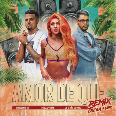 シングル/Amor de Que (Brega Funk Remix)/Thiaguinho MT