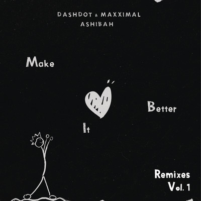 Make It Better [ZAC & BAKKA (BR) Remix] (Extended)/Dashdot／Maxximal／Ashibah／ZAC／BAKKA (BR)