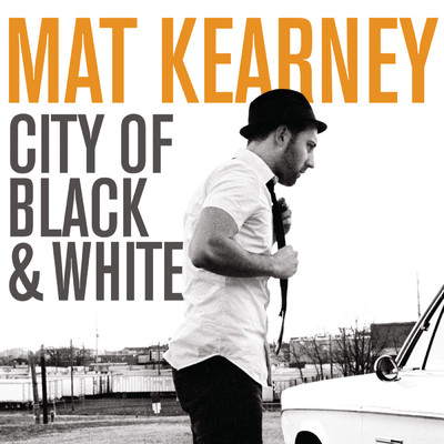 City Of Black & White (Expanded Edition)/Mat Kearney