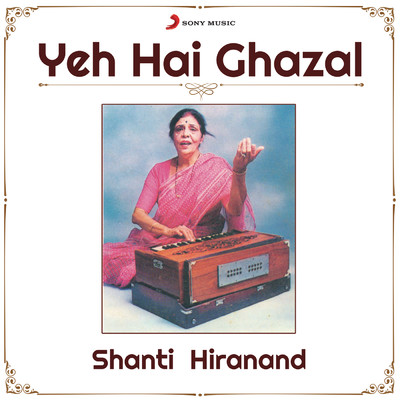 Yeh Hai Ghazal/Shanti Hiranand