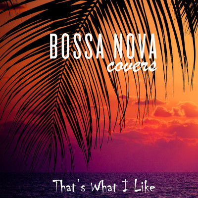 シングル/That's What I Like/Bossa Nova Covers