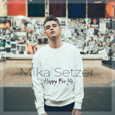 Happy For Ya/Mika Setzer