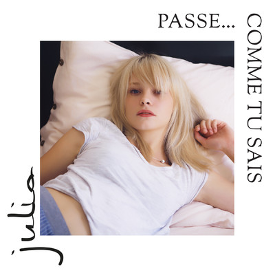 アルバム/Passe... comme tu sais (Explicit)/ジュリア