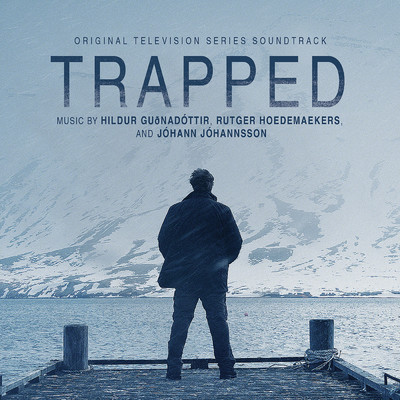 Trapped/Hildur Gudnadottir／Rutger Hoedemaekers／Johann Johannsson