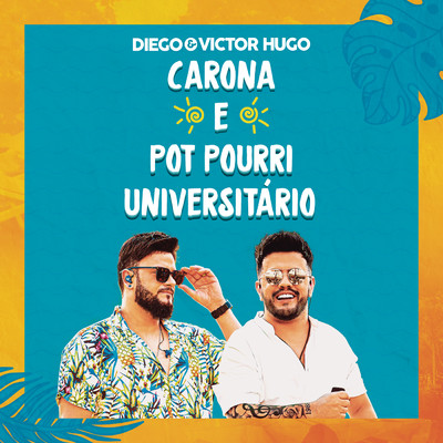 Carona ／ Pot Pourri Universitario (Ao Vivo)/Diego & Victor Hugo