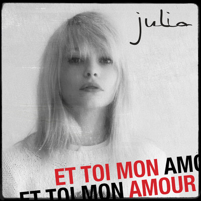 シングル/Et toi mon amour/ジュリア