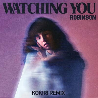シングル/Watching You (Kokiri Remix)/Robinson