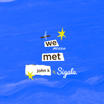 if we never met (remix)/John K／Sigala