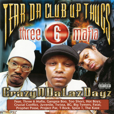 Crazyndalazdayz (Explicit)/Tear Da Club Up Thugs／Three 6 Mafia