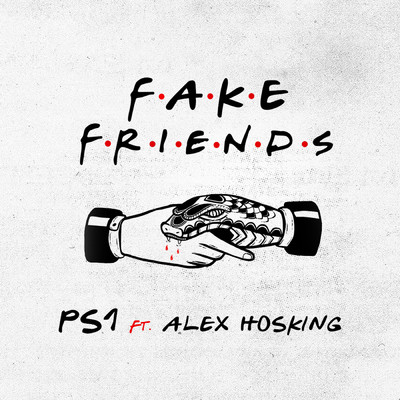 シングル/Fake Friends (Explicit) feat.Alex Hosking/PS1