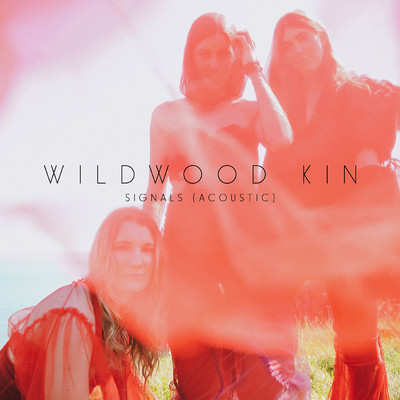 シングル/Signals (Acoustic)/Wildwood Kin