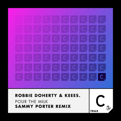 Pour the Milk (Sammy Porter Remix) [Extended Mix]/Robbie Doherty／Keees.