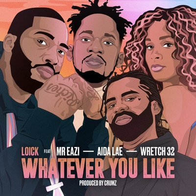 Whatever You Like (Explicit) feat.Mr Eazi,Wretch 32,Aida Lae/Loick Essien