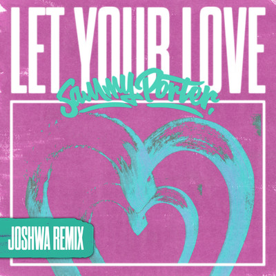 シングル/Let Your Love (Joshwa Remix)/Sammy Porter