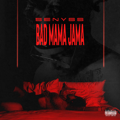 Bad Mama Jama (Explicit)/Senyss