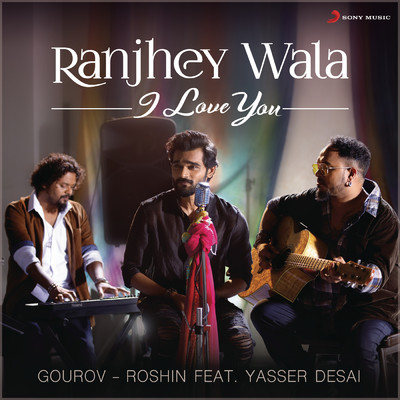 シングル/Ranjhey Wala I Love You feat.Yasser Desai/Gourov-Roshin