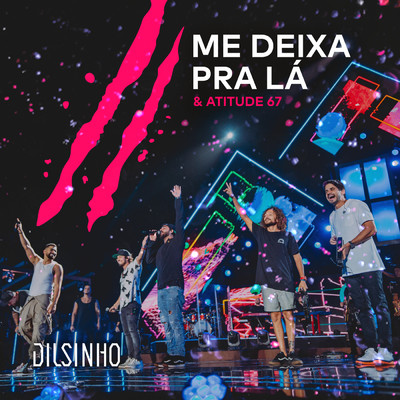 シングル/Me Deixa pra La (Ao Vivo)/Dilsinho／Atitude 67