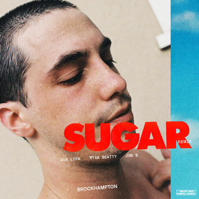 シングル/SUGAR (Remix) [feat. Dua Lipa] feat.Dua Lipa/BROCKHAMPTON