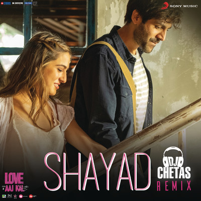 Shayad Remix (By DJ Chetas) (From ”Love Aaj Kal”)/Pritam／Arijit Singh／Dj Chetas