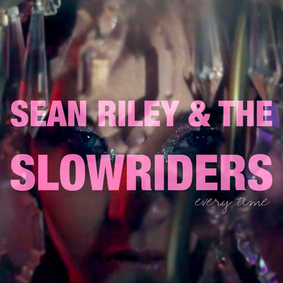 シングル/Every Time/Sean Riley & The Slowriders
