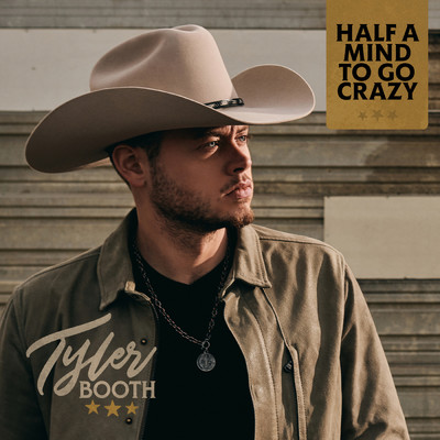 Half a Mind to Go Crazy/Tyler Booth