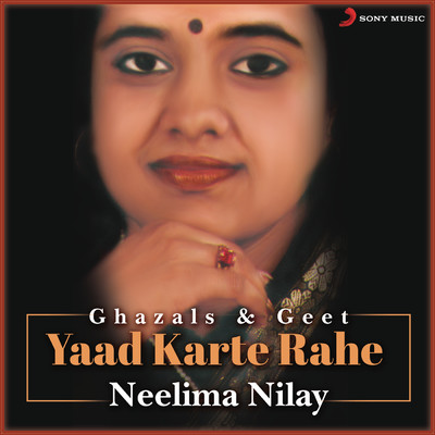 Yaad Karte Rahe (Ghazals & Geet)/Neelima Nilay