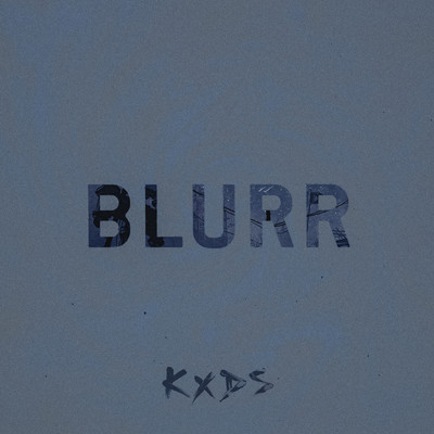 シングル/BLURR (Explicit)/KXDS