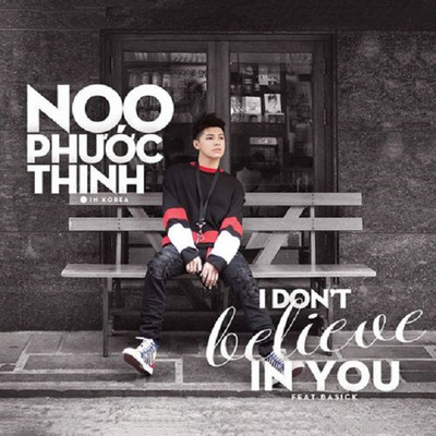 シングル/I Don't Believe in You feat.Basick/Noo Phuoc Thinh