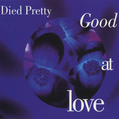 Good At Love/Died Pretty