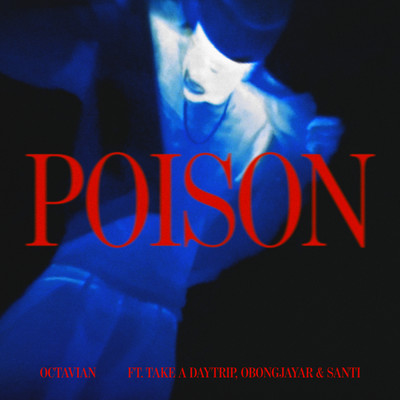 シングル/Poison (Explicit) feat.Take A Daytrip,Obongjayar,Santi/Octavian
