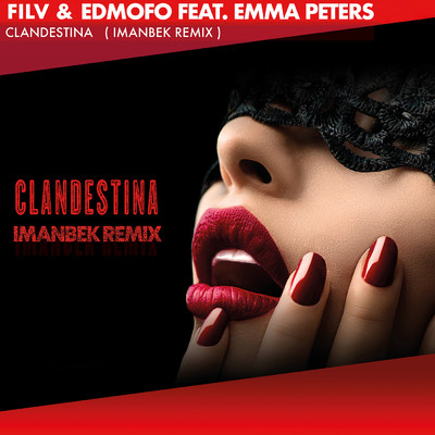シングル/Clandestina (Imanbek Remix) (Explicit) feat.Emma Peters/FILV／Edmofo