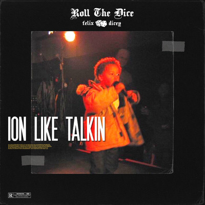 シングル/Ion Like Talkin/Felix Dicey