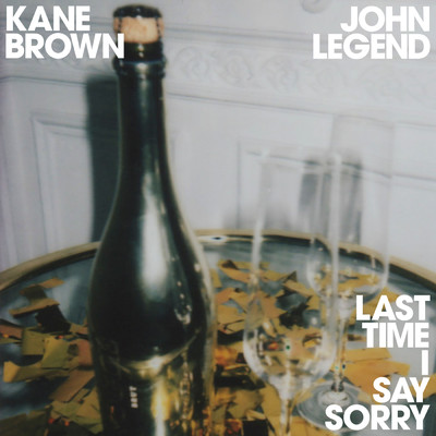 シングル/Last Time I Say Sorry/Kane Brown／John Legend